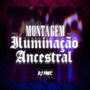 MONTAGEM ILUMINAÇÃO ANCESTRAL (Explicit)