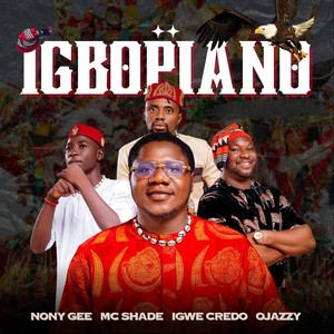 Igbopiano (feat. MC Shade, Igwe Credo & Ojazzy)