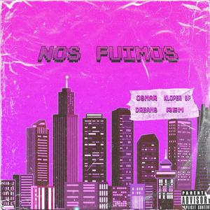 Nos Fuimos(feat. KLOPER SP & DREAMS) (Explicit)