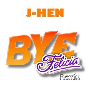 Bye Felicia(feat. Campion Bond) (Remix)
