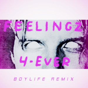 Feelingz 4-Ever (BOYLIFE Remix)