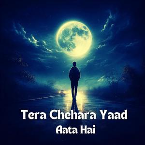 Tera Chehara Yaad Aata Hai