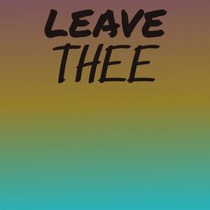 Leave Thee