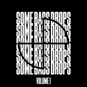 Some Bass Drops, Vol. 1