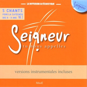 Seigneur tu nous appelles (5 chants pour la catéchèse des 8-11 ans) , Vol. 2