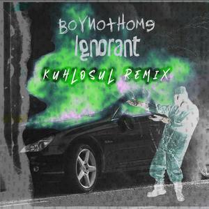 Ignorant (Kuhlosul Remix)