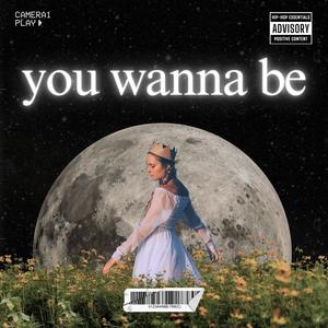 you wanna be (Explicit)