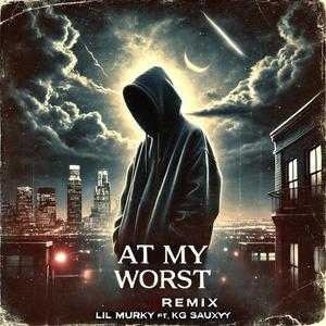 At My Worst (feat. KG Sauxyy) [Remix] [Explicit]