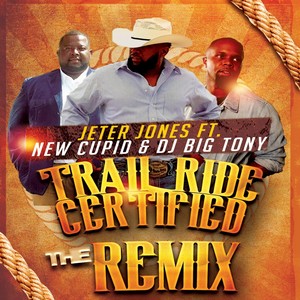 Trailride Certified (Remix) [feat. New Cupid & DJ Big Tony]