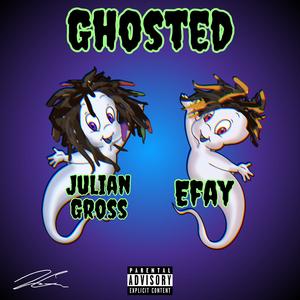 GHOSTED (feat. Ef Ay) (Explicit)