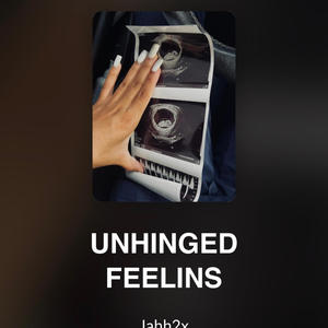 UNHINGED FEELINS (Explicit)