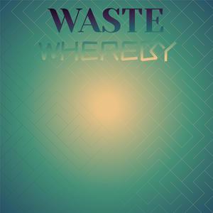 Waste Whereby