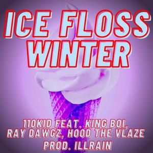 Ice Floss Winter (feat. Ray Dawgz, Hood The Vlaze & King Boi) (Explicit)