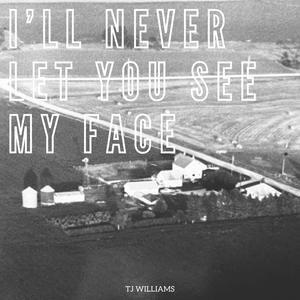 I'll Never Let You See My Face