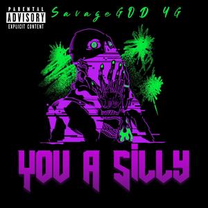 You A Silly (Explicit)