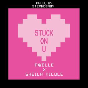 Stuck on U (feat. Sheila Nicole) [Explicit]