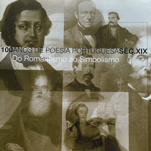 100 Anos de Poesia Portuguesa Séc XIX (Do Romantismo ao Simbolismo)