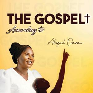 The Gospel According To Abigail Omonu