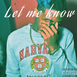 LET ME KNOW (Explicit)