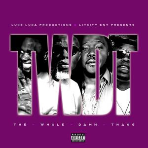 The Whole Damn Thang (TWDT) [feat. Thissa & King Khuz] [Explicit]