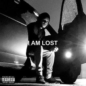 I AM LOST (Explicit)
