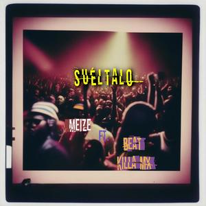 Suéltalo (feat. Beat Killa MX) (Explicit)