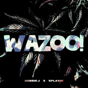 WAZOO! (feat. SPLASH!) (Explicit)