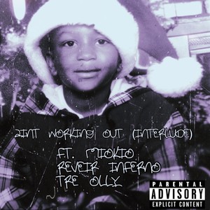 AINT WORKING OUT (INTERLUDE) (feat. Reveir Inferno, Tre Olly & Miokio) (Explicit)