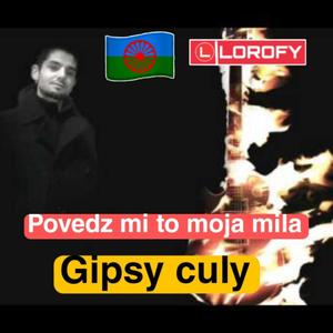 Povedz mi to moja milá(feat. Gipsy culy)