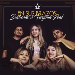 En Sus Brazos(feat. Virginia Ortega Fuentes, Mariana Ortega Fuentes, Yasmin Ortega & Antonella Hernandez) (Dedicado A Virginia Leal)