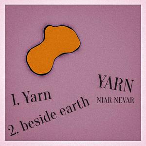 YARN: Yarn & beside earth