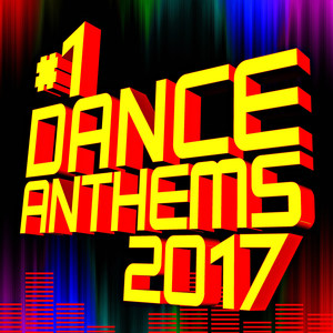 #1 Dance Anthems 2017