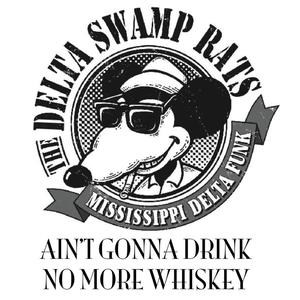 Ain't Gonna Drink No More Whiskey