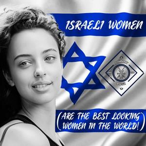 Israeli Women (Are the best looking women in the world)