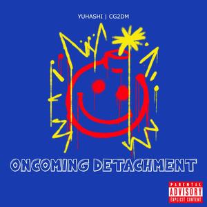 Oncoming Detachment (feat. CG2DM) [Explicit]