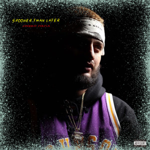 Spooner Than Later (Explicit)