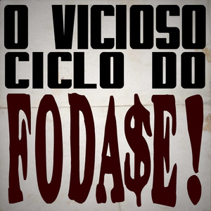 O Vicioso Ciclo do Foda-Se