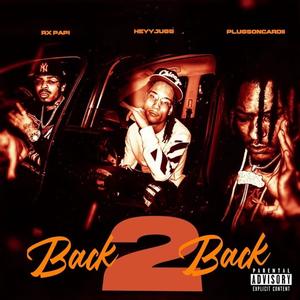 Back 2 Back (feat. Heyy jugg & Rx Papi) [Explicit]