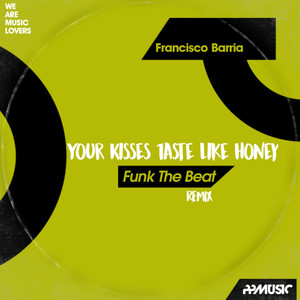 Your Kisses Taste Like Honey (Funk The Beat Remix)