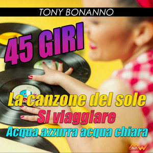 45 Giri / La canzone del sole / Si viaggiare / Acqua azzurra acqua chiara (Medley Dance Version)