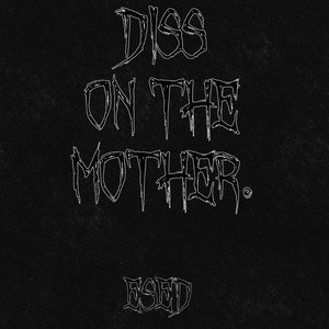 Diss on the Mother.