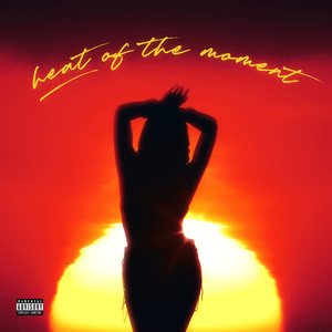 Heat Of The Moment (Explicit)