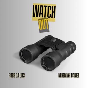 Watch Out (feat. Nehemiah Daniel)