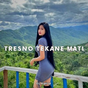 Tresno Tekane Mati