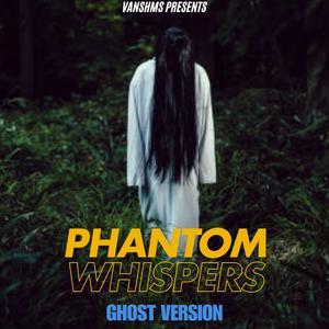 Phantom Whispers