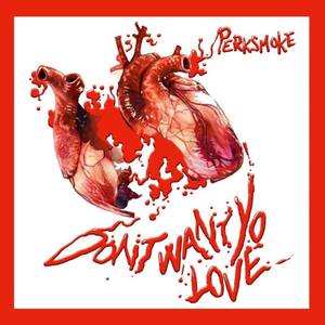 Don’t Wan’t Yo Love (Explicit)