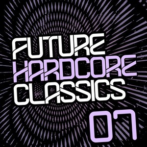 Future Hardcore Classics Vol. 7