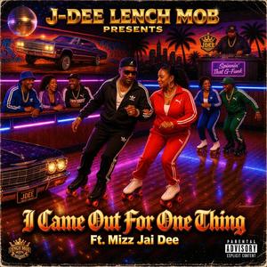 I Came Out For One Thing (feat. Mizz Jai Dee) (Explicit)