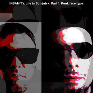 Life in Bomjatsk. Pt. 1: Punk Face Type (Explicit)