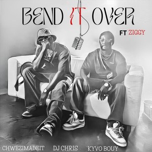 Bend It Over (feat. Ziggy)